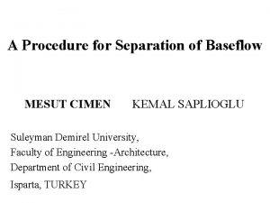 A Procedure for Separation of Baseflow MESUT CIMEN