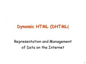 Dynamic HTML DHTML Representation and Management of Data
