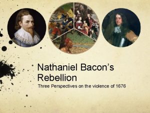 Nathaniel Bacons Rebellion Three Perspectives on the violence