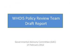 WHOIS Policy Review Team Draft Report Governmental Advisory