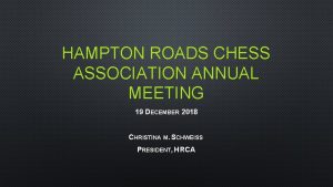 HAMPTON ROADS CHESS ASSOCIATION ANNUAL MEETING 19 DECEMBER