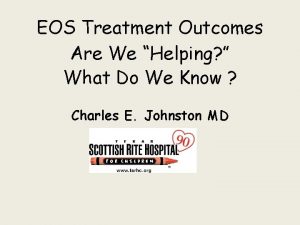 EOS Treatment Outcomes Are We Helping What Do