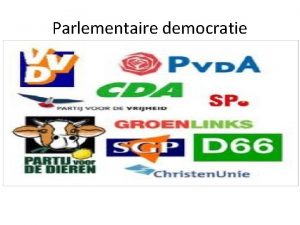 Parlementaire democratie Parlementaire democratie 1 2 3 4