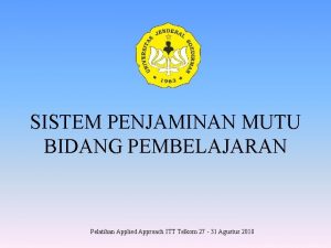 SISTEM PENJAMINAN MUTU BIDANG PEMBELAJARAN Pelatihan Applied Approach