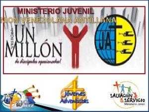 MINISTERIO JUVENIL UNION VENEZOLANA ANTILLANA MARCO TEOLOGICO Quin