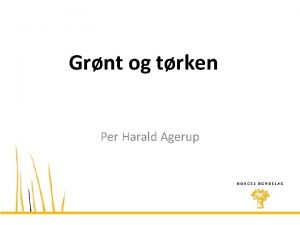 Grnt og trken Per Harald Agerup Bakgrunn Alvorlig