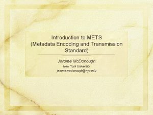 Introduction to METS Metadata Encoding and Transmission Standard