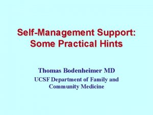 SelfManagement Support Some Practical Hints Thomas Bodenheimer MD