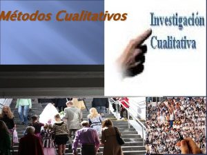 Mtodos Cualitativos INTRODUCCIN La investigacin cualitativa es aquella