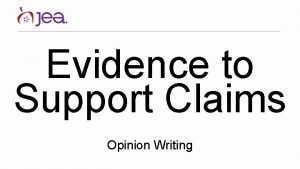 Evidence to Support Claims Opinion Writing Evidence refers