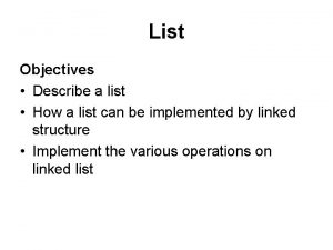 List Objectives Describe a list How a list