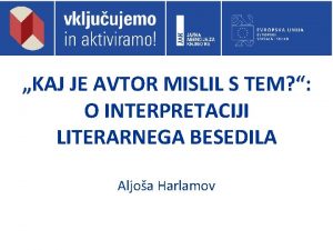 KAJ JE AVTOR MISLIL S TEM O INTERPRETACIJI