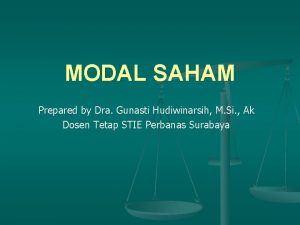 MODAL SAHAM Prepared by Dra Gunasti Hudiwinarsih M