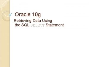 Oracle 10 g Retrieving Data Using the SQL