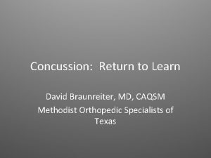 Concussion Return to Learn David Braunreiter MD CAQSM