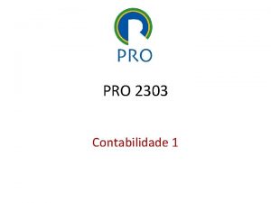 PRO 2303 Contabilidade 1 Objeto e Atividades Caracterizar