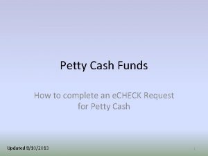 Petty Cash Funds How to complete an e