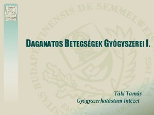 DAGANATOS BETEGSGEK GYGYSZEREI I Tbi Tams Gygyszerhatstani Intzet