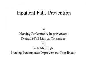 Inpatient Falls Prevention By Nursing Performance Improvement RestraintFall