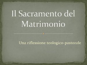 Il Sacramento del Matrimonio Una riflessione teologicopastorale Una
