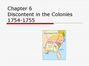 Chapter 6 Discontent in the Colonies 1754 1755