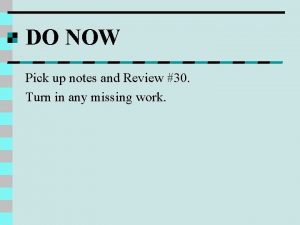 DO NOW Pick up notes and Review 30