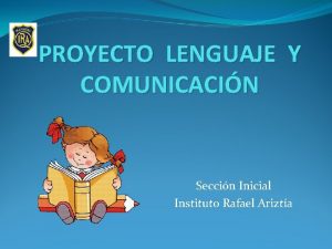 PROYECTO LENGUAJE Y COMUNICACIN Seccin Inicial Instituto Rafael