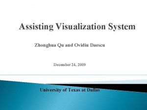 Assisting Visualization System Zhonghua Qu and Ovidiu Daescu