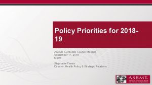 Policy Priorities for 201819 ASBMT Corporate Council Meeting