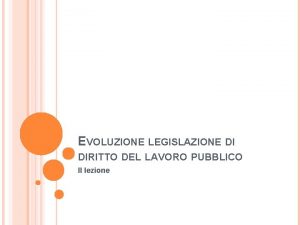 EVOLUZIONE LEGISLAZIONE DI DIRITTO DEL LAVORO PUBBLICO II