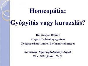 Homeoptia Gygyts vagy kuruzsls Dr Gspr Rbert Szegedi