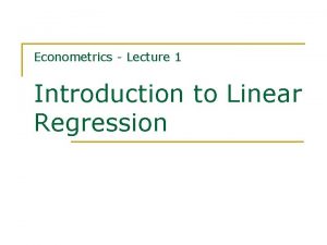 Econometrics Lecture 1 Introduction to Linear Regression Contents