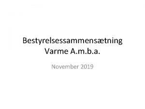 Bestyrelsessammenstning Varme A m b a November 2019