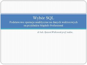 Wybr SQL Podstawowe operacje analityczne na danych wektorowych