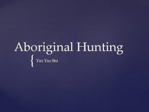 Aboriginal Hunting Yin Shi Aboriginal men were h