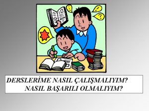 DERSLERME NASIL ALIMALIYIM NASIL BAARILI OLMALIYIM ORDU YOK