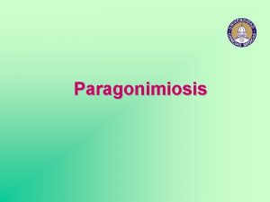 Paragonimiosis Paragonimiosis Infeccin por Paragonimus mexicanus que se