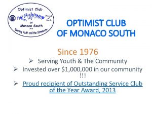 OPTIMIST CLUB OF MONACO SOUTH Since 1976 Serving