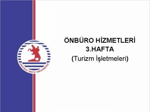 NBRO HZMETLER 3 HAFTA Turizm letmeleri TURZM LETMELER