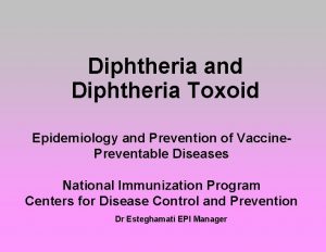 Diphtheria and Diphtheria Toxoid Epidemiology and Prevention of