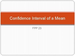 Confidence Interval of a Mean FPP 23 Confidence