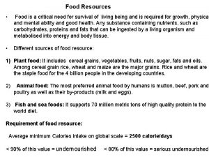 Food Resources Food is a critical need for