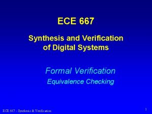 ECE 667 Synthesis and Verification of Digital Systems