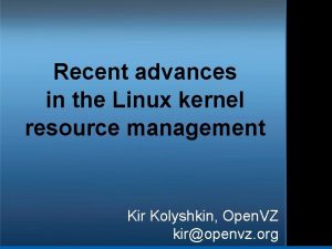 Recent advances in the Linux kernel resource management