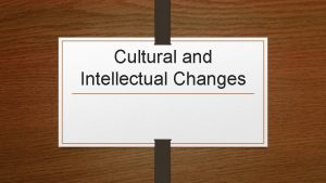 Cultural and Intellectual Changes Protestant and Catholic Reformations