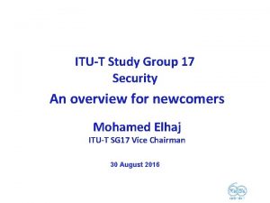 ITU T Study Group 17 Security An overview