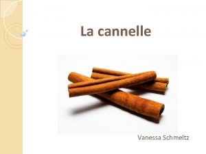 La cannelle Vanessa Schmeltz La cannelle Dfinition et