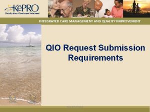 INTEGRATED CARE MANAGEMENT AND QUALITY IMPROVEMENT QIO Request