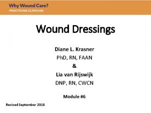 Wound Dressings Diane L Krasner Ph D RN