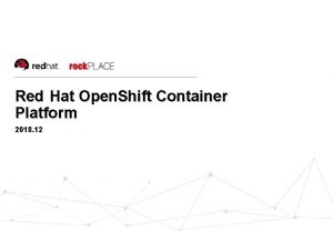 Red Hat Open Shift Container Platform 2018 12